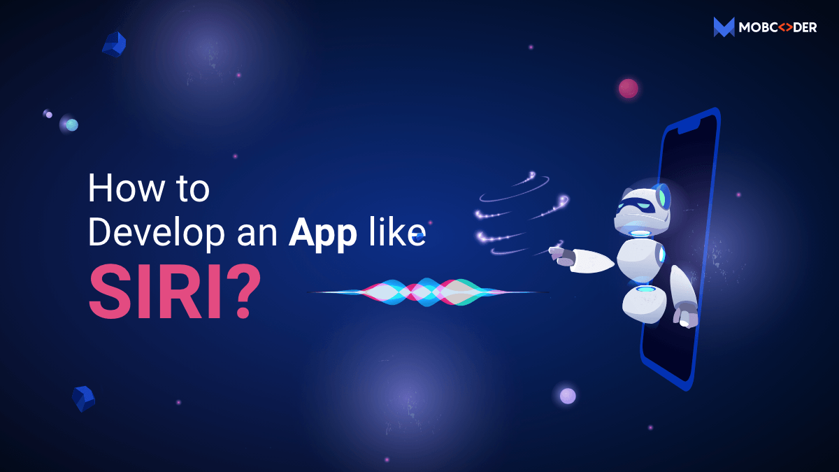 How to Develop an App like Siri?