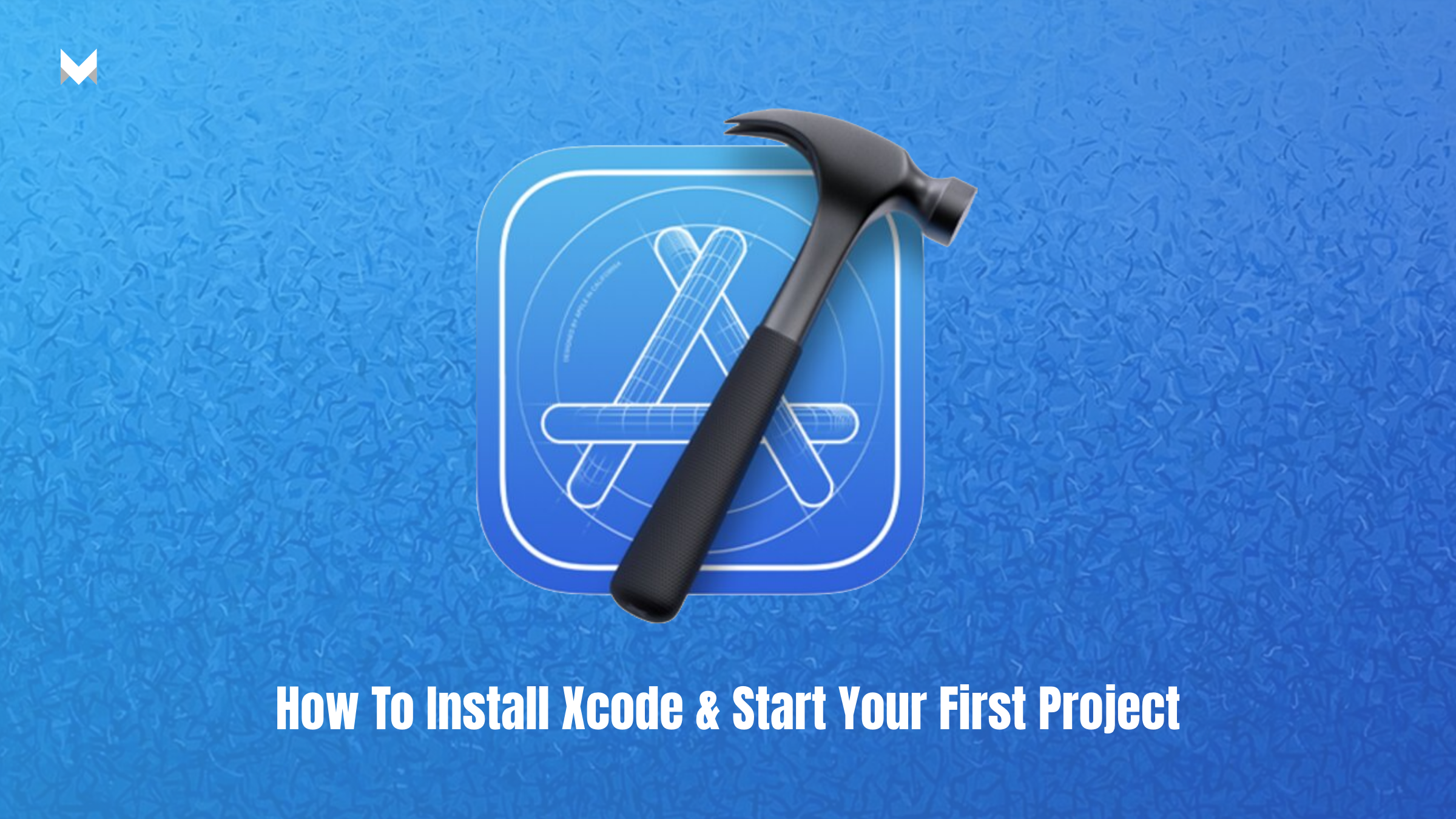 How To Install Xcode & Start Your First Project