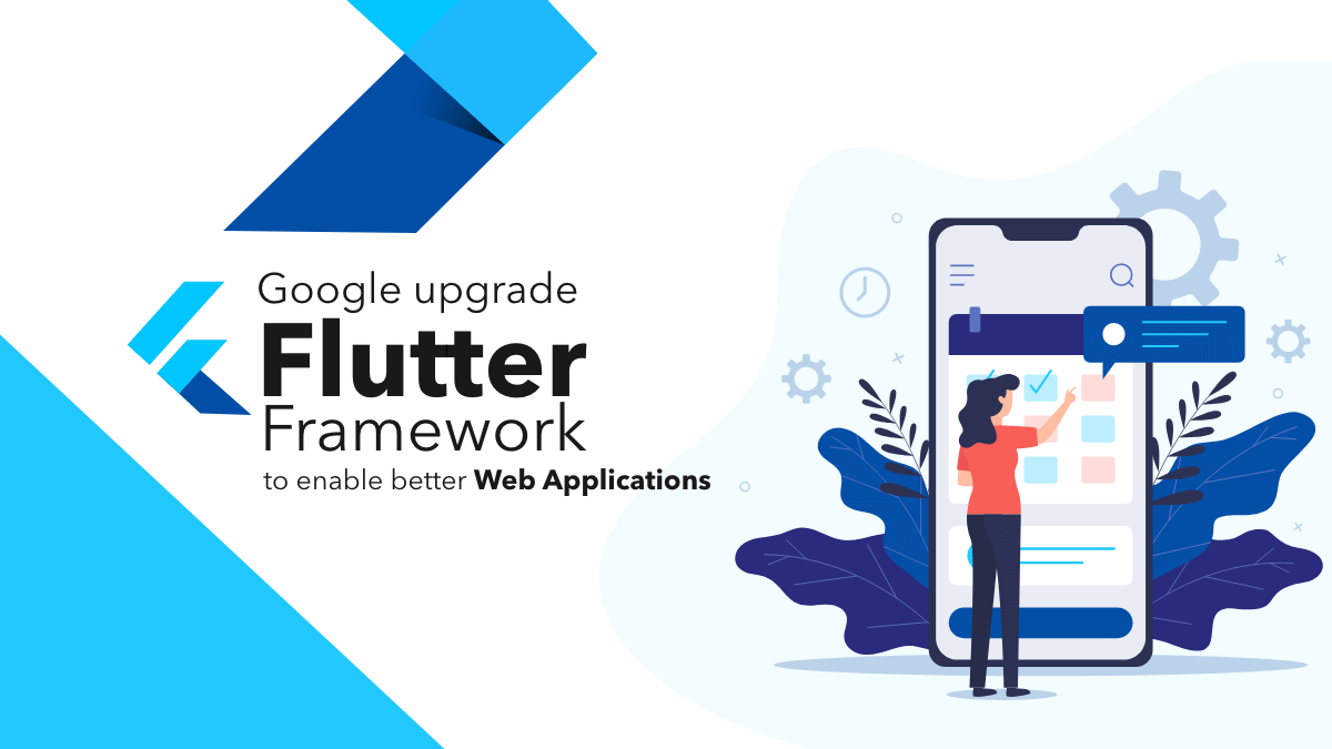 Google upgrades Flutter Framework to enable better Web Applications