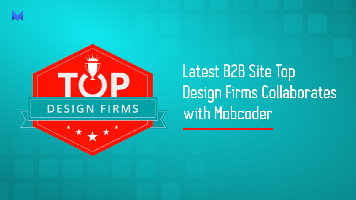 Latest B2B Site Top Design Firms Collaborates – Mobcoder