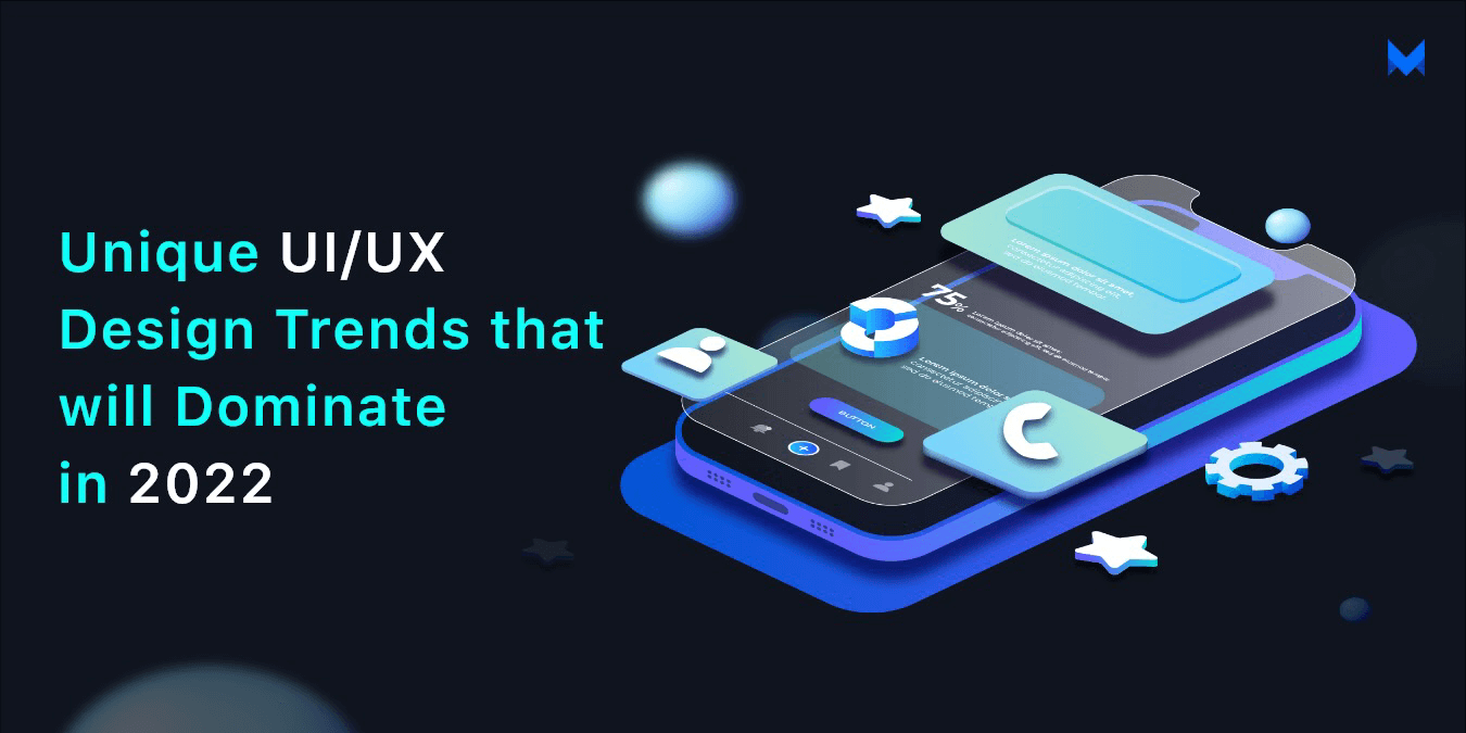 Guide on Unique UI/UX Design Trends to Follow 2022