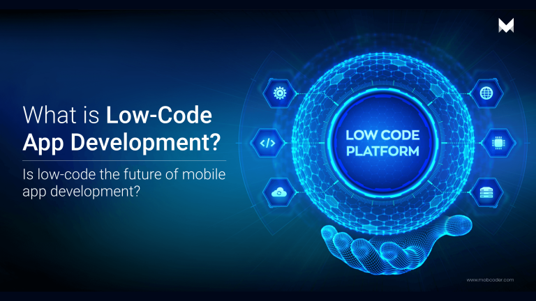What is low-code app development? Is low-code the future of mobile app development?