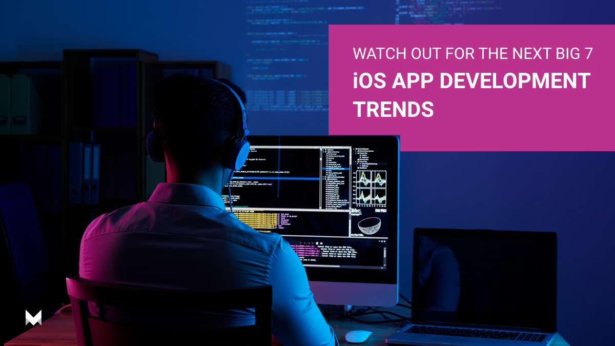 Watch out for the next big 7 iOS app development trends