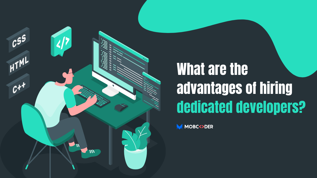 What are the advantages of hiring dedicated developers?